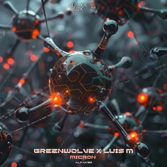 Greenwolve & Luis M - Micron (Original Mix) **PREVIEW**