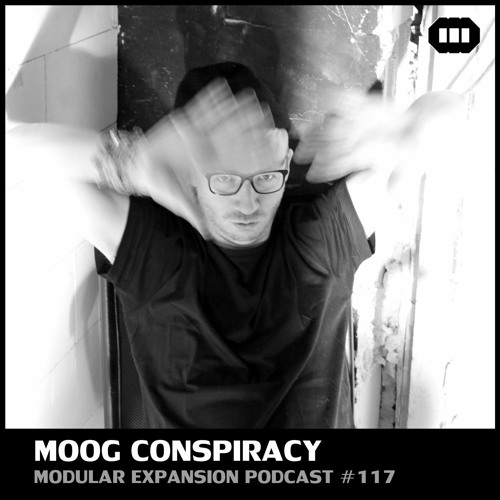 MODULAR EXPANSION PODCAST #117 | MOOG CONSPIRACY