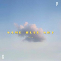 Same Blue Sky (with tylo ft. ting)