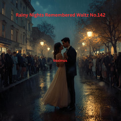 Rainy Nights Remembered Waltz No. 142 (Original Composition)