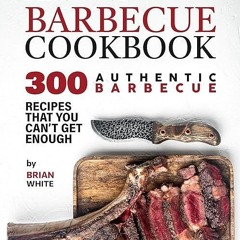 kindle👌 Delightful Barbecue Cookbook: 300 Authentic Barbecue Recipes That You Can't Get Enough