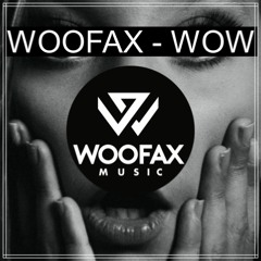 WOOFAX - WOW (Original Mix)