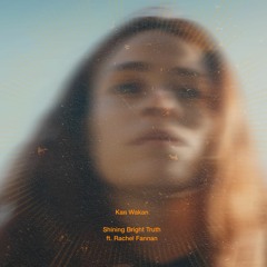 Shining Bright Truth -  ft. Rachel Fannan