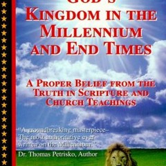 Get [EBOOK EPUB KINDLE PDF] The Triumph of God's Kingdom in the Millennium and End Times: A Proper B