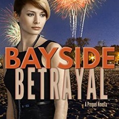 [View] PDF EBOOK EPUB KINDLE Bayside Betrayal: a Prequel Novella (Jeopardized Reunion