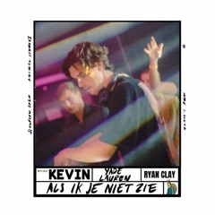 Kevin, Yade Lauren - Als Ik Je Niet Zie (Ryan Clay Edit)