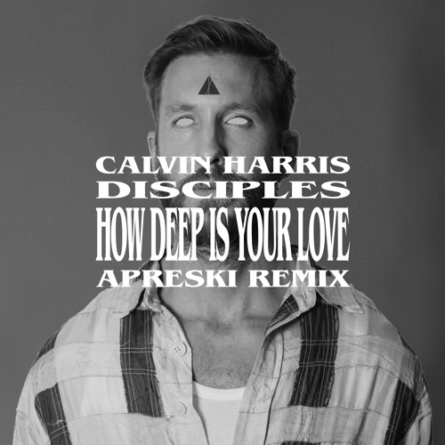 Calvin Harris & Disciples - How Deep Is Your Love (APRESKI Remix)