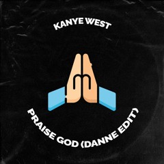 Kanye West - Praise God (DANNE Edit)