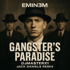 Eminem X Gangsters Paradise  DJMASTERX1 JACK DANIELS REMIX