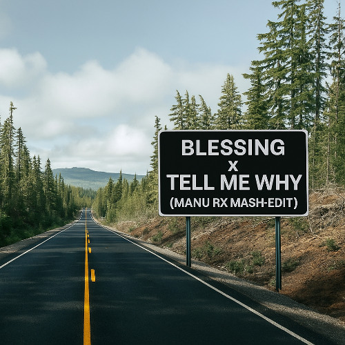 Blessing x Tell me why ( MANU RX MASH-EDIT ) FILTERED