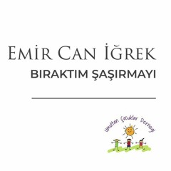 Emir Can İğrek - Bıraktım Şaşırmayı