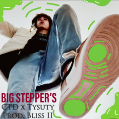 Big Stepper's Ft. Tysuty (Prod. Bliss II)