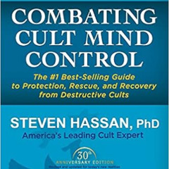 Get EPUB 📗 Combating Cult Mind Control: The #1 Best-selling Guide to Protection, Res