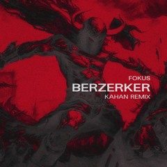 FOKUS - BERZERKER (KAHAN Remix)