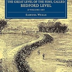 ❤PDF✔ The History of the Drainage of the Great Level of the Fens, Called Bedford Level 2 Volume