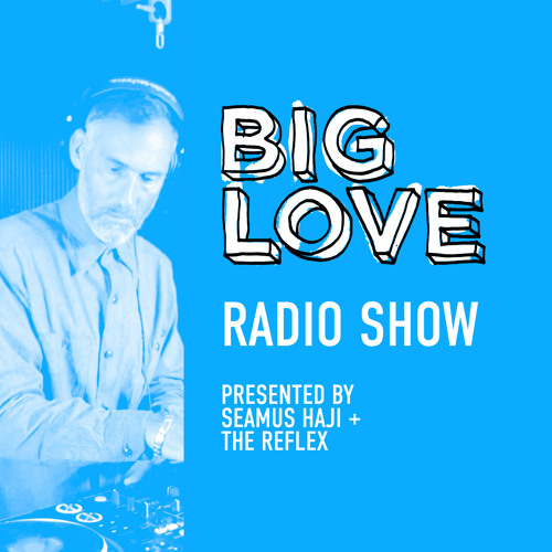 Big Love Radio Show - May 2025 - The Reflex Big Mix
