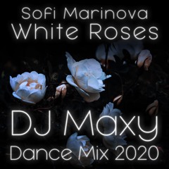 Sofi Marinova - White Roses, Bele Ruje (DJ Maxy Dance Mix 2020)