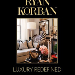 READ EPUB 📮 Ryan Korban: Luxury Redefined by  Ryan Korban [EPUB KINDLE PDF EBOOK]