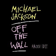 Michael Jackson - Off The Wall ( RAOOU EDIT) [FREE DOWNLOAD]