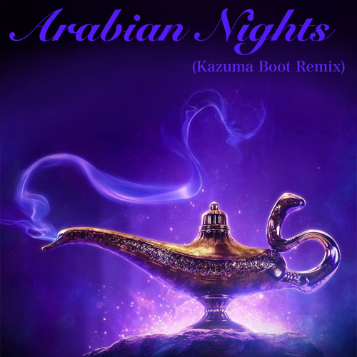 Stream Arabian Nights (Kazuma Boot Long Remix) - Will Smith by Kazuma.com