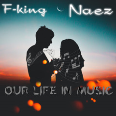 F - King Feat NaeZ - Our Life In Music (Acheter=gratuit)