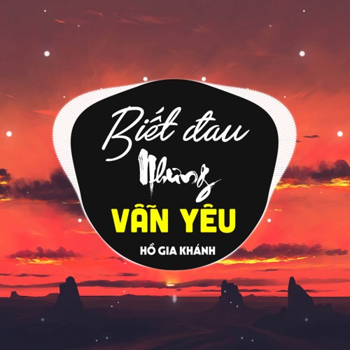 Biết Đau Nhưng Vẫn Yêu (Remix)
