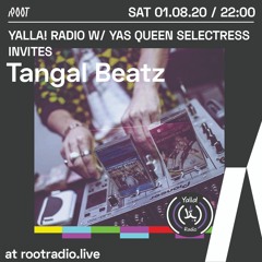 Yalla! Radio w/ Yas Queen Selectress invites Tangal Beatz | Root Radio 01/08/2020