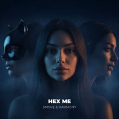 Smoke & Harmony - Hex Me