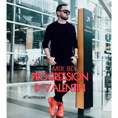 PROGRESSION  MIX 8D  - D-VALENTIN (USE HEADPHONES)