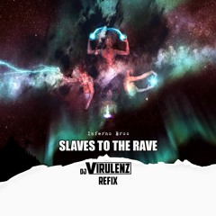 Inferno Bros - Slaves To The Rave (Dj Virulenz Re2020)
