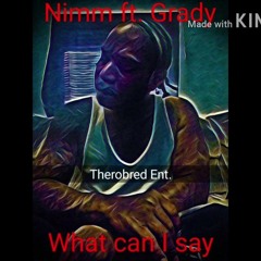 What Can I Say ft: Grady