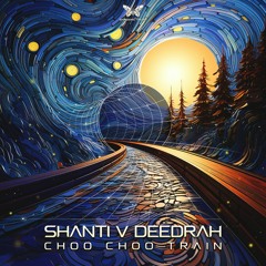 Shanti V Deedrah - Choo Choo [sample]