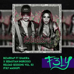 Bizarrap Ft Shakira X Sebastian Ingrosso - Reload Sessions Vol. 53 (F3LY FESTIVAL Mashup)
