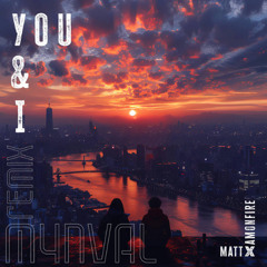 amonfire, MATT - You & I (M4NVAL Remix)