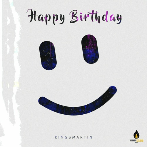 Stream Happy Birthday Mp3 By Kingsmartin Listen Online For Free On Soundcloud