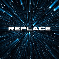 Replace