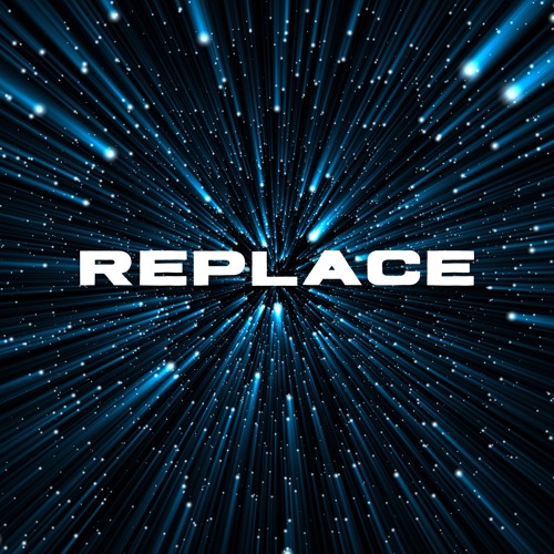 Replace