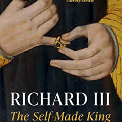 [ACCESS] PDF 💘 Richard III: The Self-Made King (Yale English Monarchs) by  Michael H