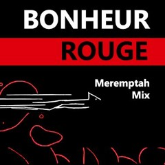BONHEUR ROUGE (Meremptah Mix)
