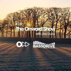 The Onward Show 139 with Jay Dubz on Bassdrive.com