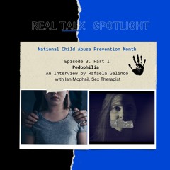 Episode 3- Part I - PEDOPHILIA. Real Talk Spotlight