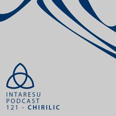 Intaresu Podcast 121 - Chirilic
