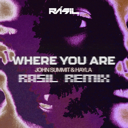 John Summit & Hayla - Where You Are  (Rásil Remix) BUY NOW