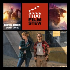 That Film Stew Ep 479 – Godzilla x Kong: The New Empire (Review)
