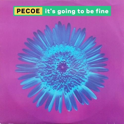 Pecoe - It's Going To Be Fine