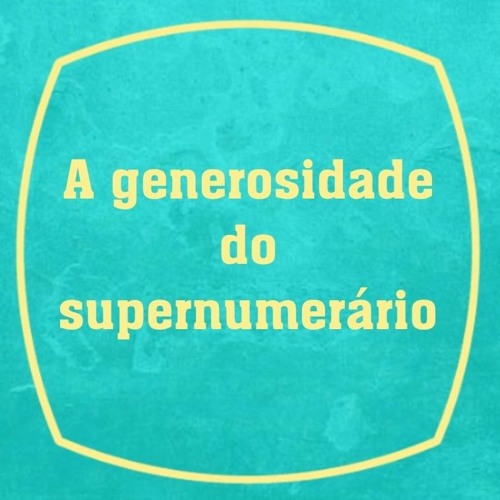 A generosidade do supernumerário
