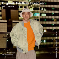 Organik Festival Takeover w/ Umbra @ TOHA Radio 2025.03.30