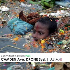 U.D.W.[r]est in pieces #006 | CAMDEN Ave. DRONE Syst. | U.S.A.