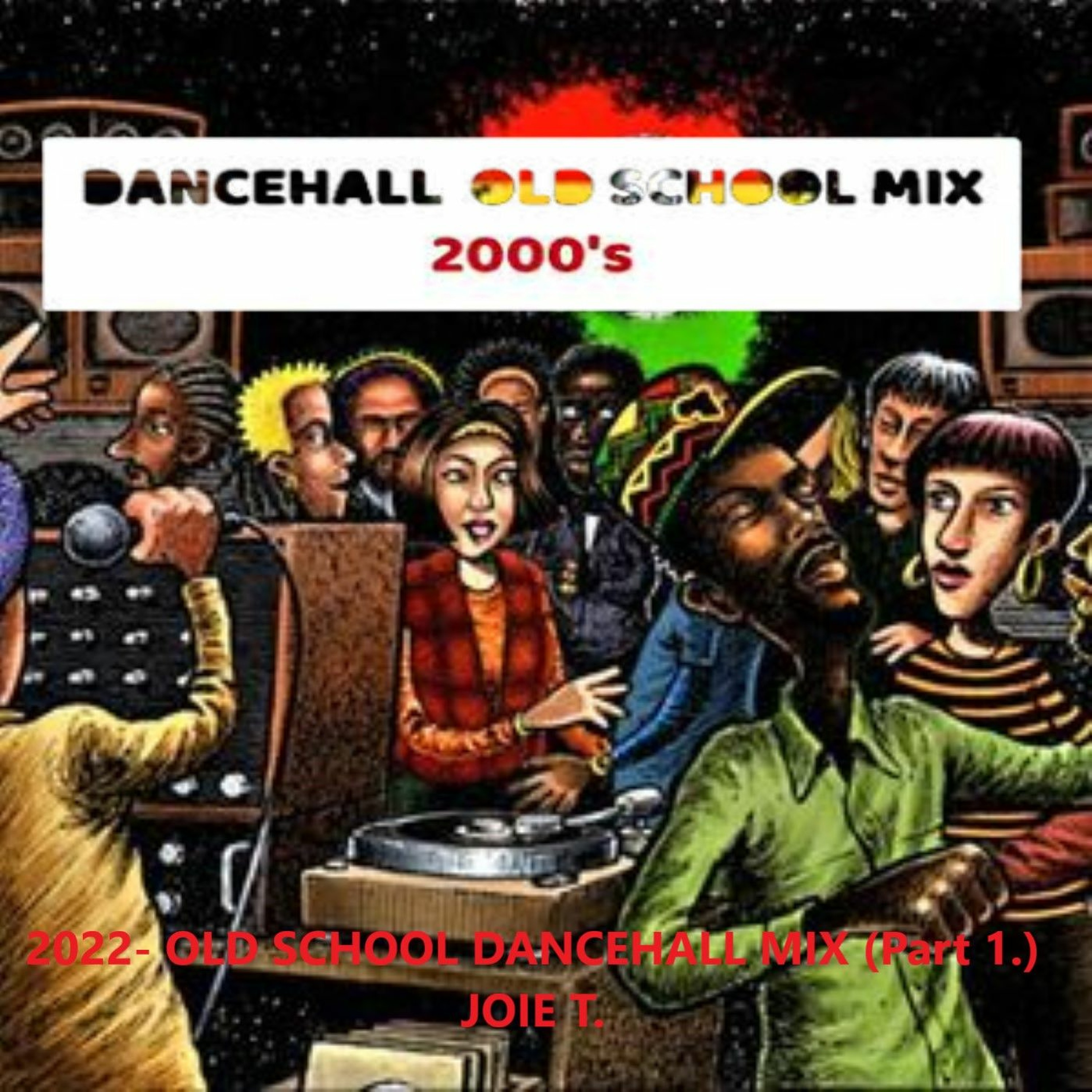 2022 OLD SCHOOL 2000'S DANCEHALL MIX (Part 1.) - JOIE T episode artwork