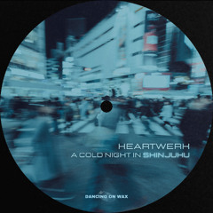 PREMIERE: HeartWerk - Alone In Shibuya [Dancing On Wax]